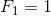 {\displaystyle F_{1}=1}